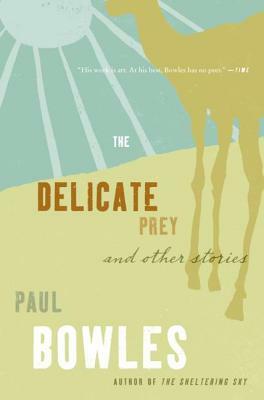 Delicate Prey and Other Stories by Paul Bowles