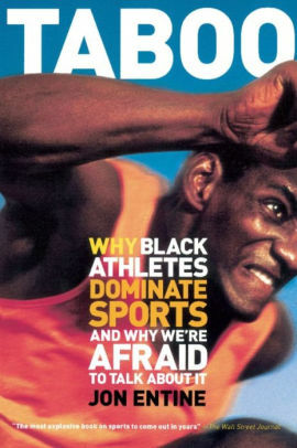 Taboo: Why Black Athletes Are Better And Why We're Afraid To Talk About It by Earl Smith, Jon Entine