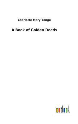 A Book of Golden Deeds by Charlotte Mary Yonge