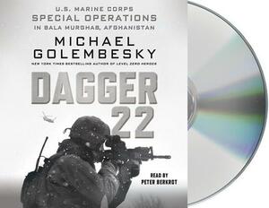 Dagger 22: U.S. Marine Corps Special Operations in Bala Murghab, Afghanistan by Michael Golembesky