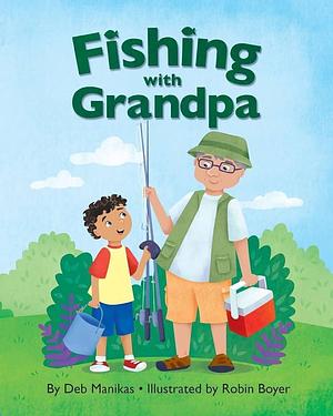 Fishing with Grandpa by Deb Manikas