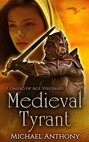 Medieval Tyrant: Coming of Age Visionary by Sarah Conlin, Michael Anthony