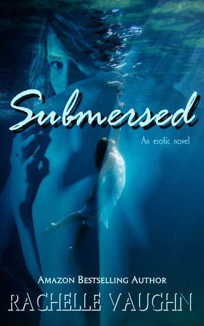 Submersed by Rachelle Vaughn