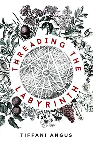 Threading the Labyrinth by Tiffani Angus