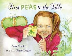 First Peas to the Table: How Thomas Jefferson Inspired a School Garden by Susan Grigsby, Nicole Tadgell