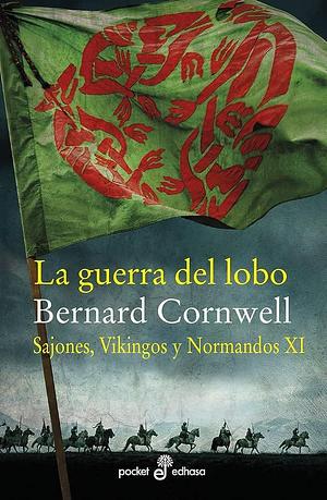 La guerra del lobo: Sajones, vikingos y normandos XI by Gregorio Cantera Chamorro, Bernard Cornwell