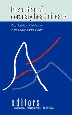 Prevention of Coronary Heart Disease: Diet, Lifestyle and Risk Factors in the Seven Countries Study by Alessandro Menotti, Henry Blackburn, Daan Kromhout