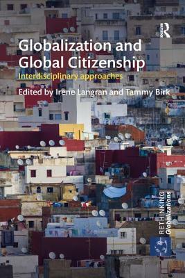 Globalization and Global Citizenship: Interdisciplinary Approaches by 