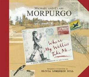 Where My Wellies Take Me by Clare Morpurgo, Michael Morpurgo