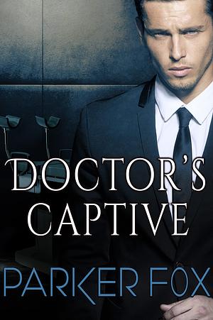 Doctor's Captive by Parker Fox