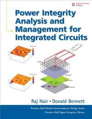 Power Integrity Analysis and Management for Integrated Circuits (Paperback) by Donald Bennett, Raj Nair