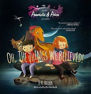 Annabelle & Aiden: Oh, The Things We Believed! by Joseph Raphael Becker