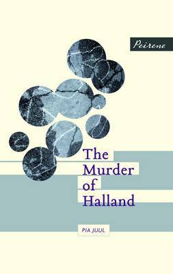 The Murder of Halland by Pia Juul