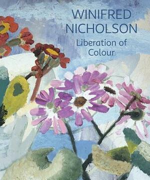 Winifred Nicholson: Liberation of Colour by Jovan Nicholson