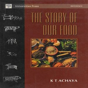 The Story of Our Food by K.T. Achaya