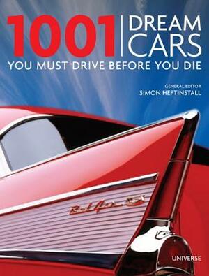 1001 Dream Cars You Must Drive Before You Die by Simon Heptinstall