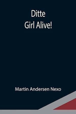 Ditte: Girl Alive! by Martin Andersen Nexo