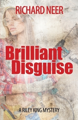 Brilliant Disguise: A Riley King Mystery by Richard Neer