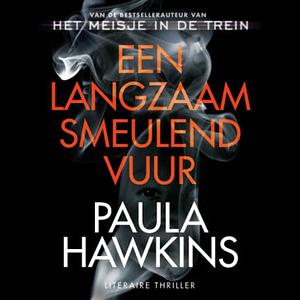 Een langzaam smeulend vuur by Paula Hawkins