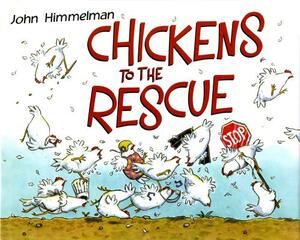 Chickens to the Rescue by John Himmelman