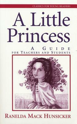 A Little Princess: A Guide for Teenagers and Students by Ranelda Mack Hunsicker