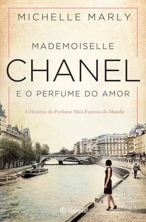 Mademoiselle Chanel e o Perfume do Amor by Michelle Marly