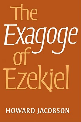 The Exagoge of Ezekiel by Howard Jacobson