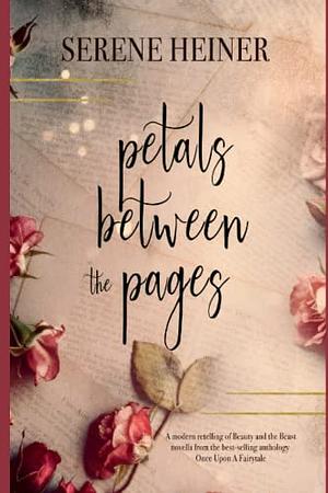Petals Between the Pages: Once Upon a Fairytale Series by Serene Heiner