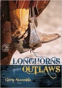 Longhorns and Outlaws by Linda Aksomitis