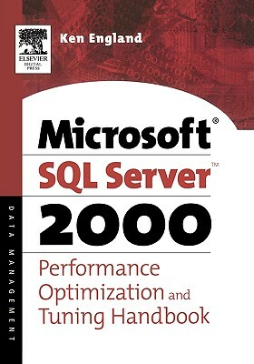 The Microsoft SQL Server 2000 Performance Optimization and Tuning Handbook by Ken England