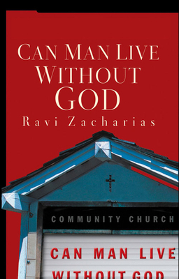 Can Man Live Without God by Ravi Zacharias