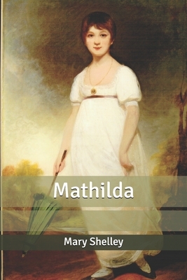 Mathilda by Mary Shelley