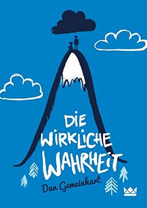 Die wirkliche Wahrheit by Dan Gemeinhart