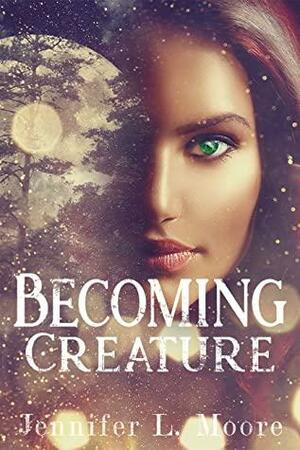 Becoming Creature by Jennifer L. Moore
