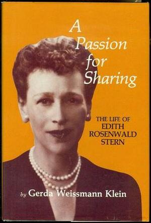 A Passion for Sharing: The Life of Edith Rosenwald Stern by Gerda Weissmann Klein