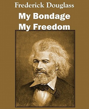 My Bondage and My Freedom by Frederick Douglass