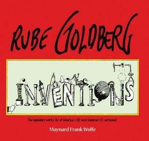 Rube Goldberg: Inventions! by Maynard Frank Wolfe