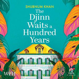 The Djinn Waits a Hundred Years by Shubnum Khan