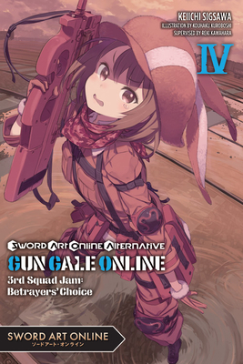 Sword Art Online Alternative Gun Gale Online, Vol. 4 (Light Novel): 3rd Squad Jam: Betrayers' Choice by Keiichi Sigsawa, Reki Kawahara