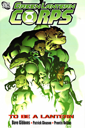 Green Lantern Corps, Volume 1: To Be a Lantern by Patrick Gleason, Prentis Rollins, Dave Gibbons