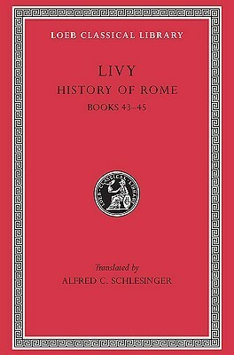 History of Rome, Volume 13 of 14: Books 43-45 by Livy