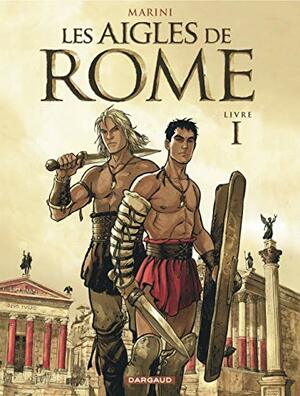 The Eagles of Rome - Book I by Enrico Marini