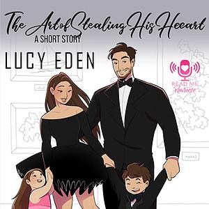 The Art of Stealing His Heart by Lucy Eden