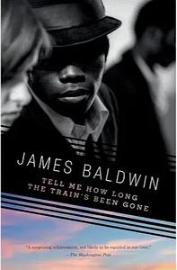 Tell Me How Long the Train's Been Gone by James Baldwin