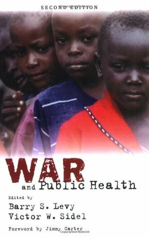 War and Public Health by Barry S. Levy