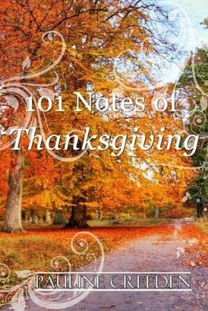 101 Notes of Thanksgiving by Pauline Creeden