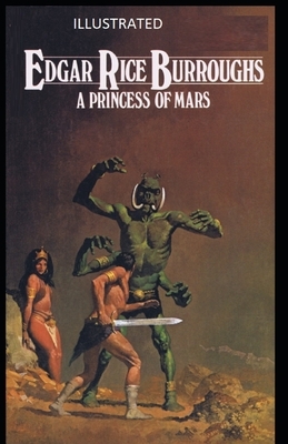 A Princess of Mars Illustrated by Edgar Rice Burroughs