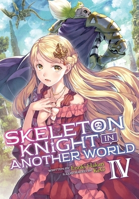 Skeleton Knight in Another World (Light Novel) Vol. 4 by Ennki Hakari