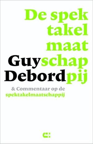 De spektakelmaatschappij & commentaar op de spektakelmaatschappij by Guy Debord, Guy Debord