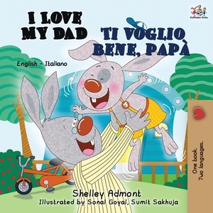 I Love My Dad Ti voglio bene, papà: English Italian Bilingual Book by Kidkiddos Books, Shelley Admont